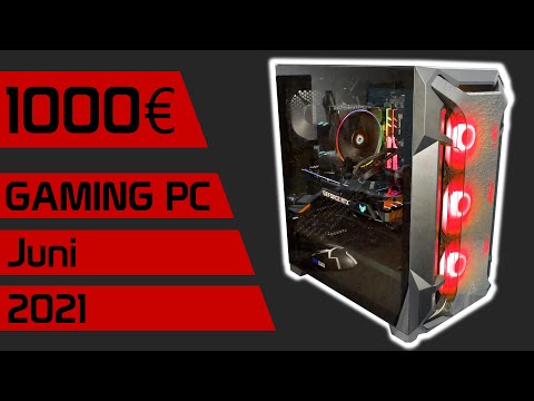 1000€ Gaming PC | Kaufberatung Juni 2021