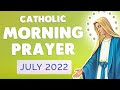 CATHOLIC MORNING PRAYER JULY 2022 POWERFUL DAILY PRAYER
