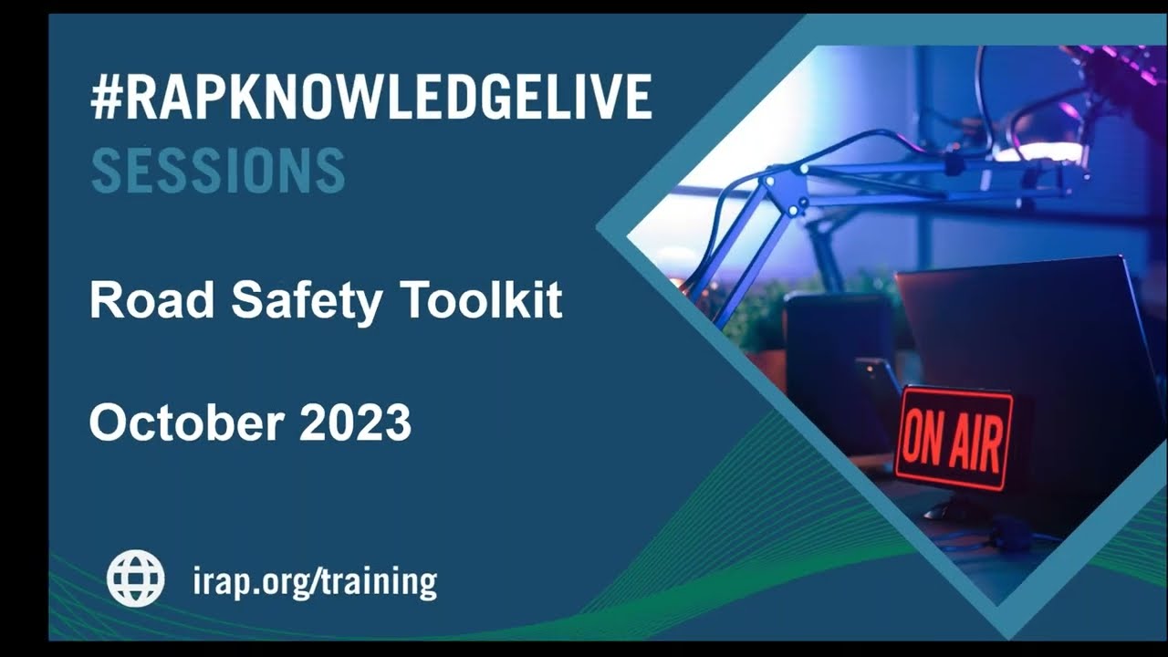 #RAPKnowledgeLive  Session 5 - Road Safety Toolkit