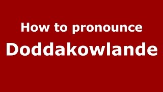 How to pronounce Doddakowlande