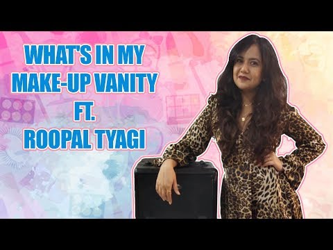 What's In My Make-up Vanity Ft. Roopal Tyagi |Exclusive|