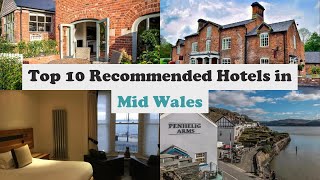 Top 10 Recommended Hotels In Mid Wales | Luxury Hotels In Mid Wales