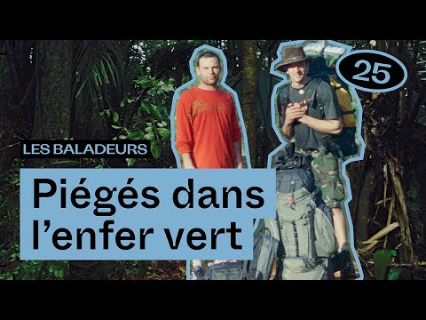 Disparus en forêt amazonienne, avec Guilhem Nayral — Les Baladeurs podcast #25