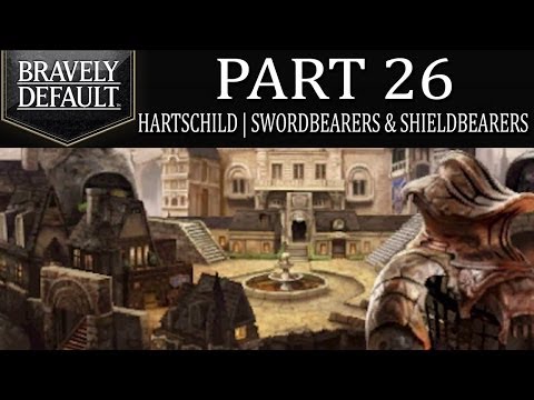 Bravely Default - Part 26: Hartschild | Battle Of Swordbearers and Shieldbearers! [Ch.3]
