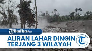 Lahar Dingin Pasca-erupsi Semeru Menerjang 3 Wilayah di Lumajang, Bupati: akan Segera Dinormalisasi