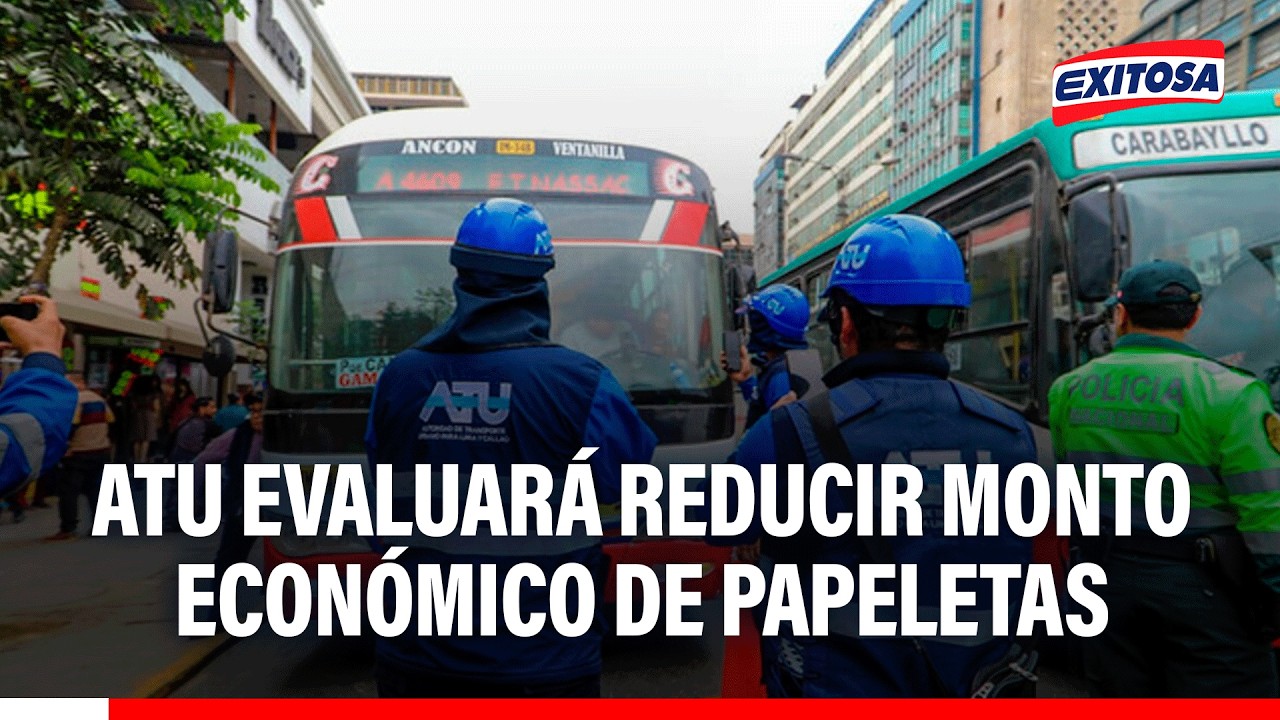 🔴🔵 ATU evaluará reducir monto económico de papeletas