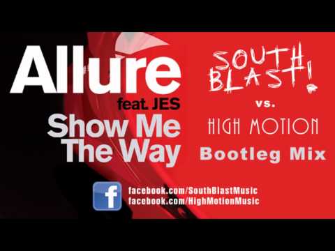 Allure feat. JES - Show Me The Way (South Blast! vs. High Motion Bootleg Mix)