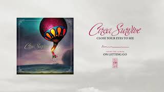 Circa Survive &quot;Close Your Eyes To See&quot;