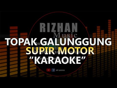 TOPAK GALUNGGUNG + SUPIR MOTOR KARAOKE VERSI RIZHAN MUSIK KARAOKE LAGU TAPSEL