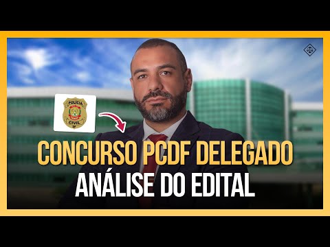 Concurso PCDF (Delegado): Análise do Edital com Felipe Façanha