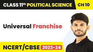 Universal Franchise - The Philosophy of the Constitution | Class 11 Political Science Chapter 10