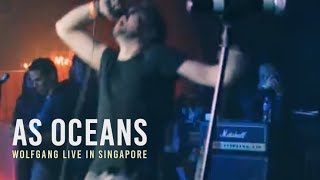 As Oceans | Wolfgang live in Singapore