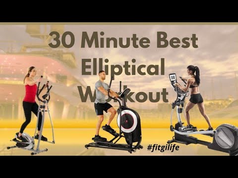 30-minute Best Elliptical Workout | Quick Tips to Burn Fat | Motivation & Inspiration- Fitgilife
