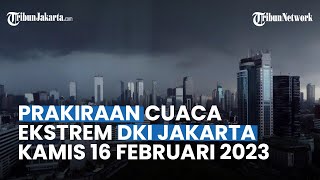 Prakiraan Cuaca DKI Jakarta Kamis 16 Februari 2023: Jakbar dan Jaksel Hujan Lebat di Siang Hari