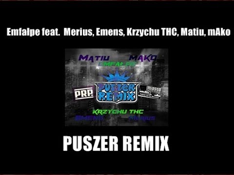 Emfałpe - PUSZER REMIX feat. Merius, Emens, Krzychu THC, Matiu, mAko