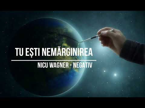 Nicu Wagner - Tu esti nemărginirea - NEGATIV