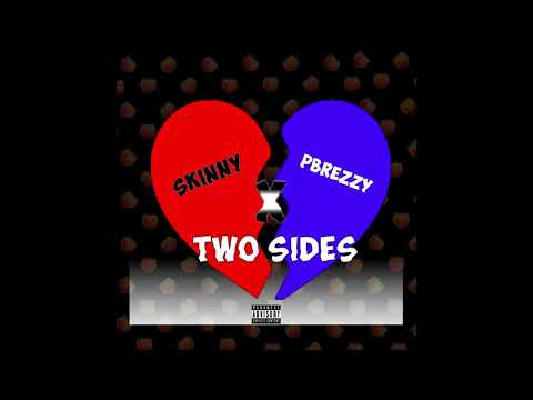 Skinny x PBrezzy  - Two Sides