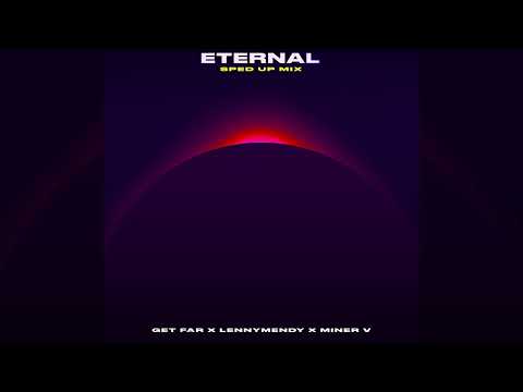 Get Far x LENNYMENDY x Miner V - Eternal [Sped_Up]