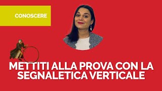 Mettiti alla prova con la segnaletica verticale