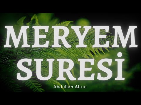 Meryem Suresi (Tamamı) | Abdullah Altun | Surah Maryam