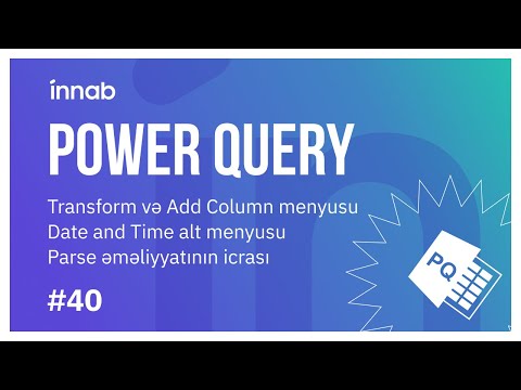 Power Query Dərs 10.5 : Date and Time alt menyusu -  Parse əməliyyatının icrası
