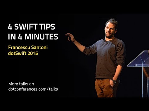 dotSwift 2015 - Francescu Santoni - 4 Swift tips in 4 minutes