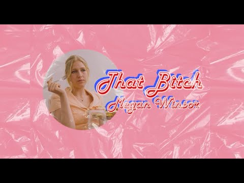 That Bitch - Megan Winsor (Official Music Video)