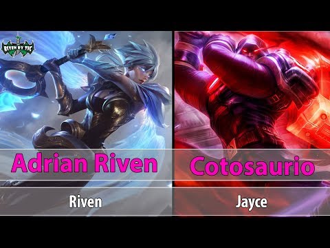 [ Adrian Riven ] Riven vs Jayce [ Cotosaurio ] Mid - Adrian Riven High elo soloq