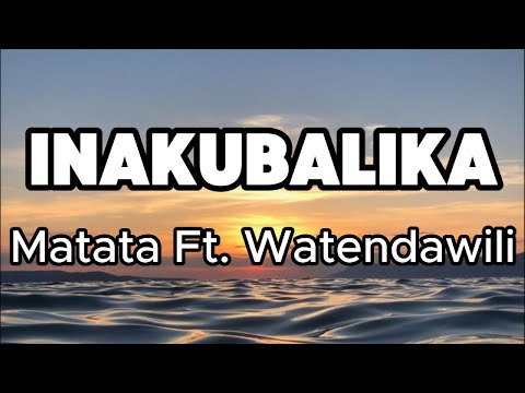 Matata Ft. Watendawili - Inakubalika (Lyrics)