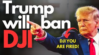 Did Trump Just BAN DJI Drones in America?