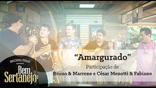 Michel Teló part. Bruno&Marrone e César Menotti&Fabiano - Amargurado [Bem Sertanejo]