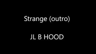 Tech N9ne - Strange (Outro) (performed by JL B. Hood) LYRICS