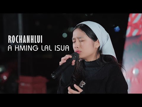 ROCHANHLUI | A HMING LAL ISUA  | LIVE THAR BER