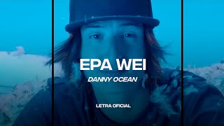 Danny Ocean - Epa Wei (Lyric Video) | CantoYo
