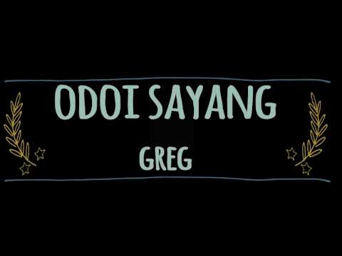 Odoi Sayang-Greg[LYRIC]