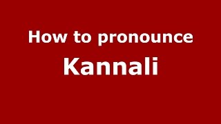 How to pronounce Kannali