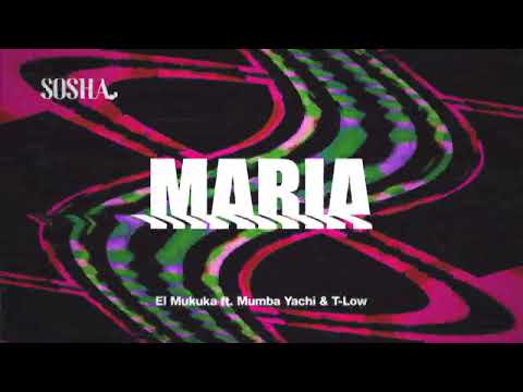 El Mukuka - Maria (ft. Mumba Yachi & T-Low)