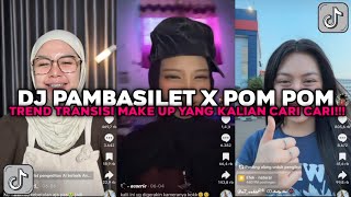 Download lagu DJ PAMBASILET X POM POM TREND TRANSISI MAKE UP VIRAL TIKTOK TERBARU 2026 !!! mp3