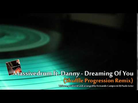 Massive Drum ft Danny - Dreaming of You (Shuffle Progression rmx)