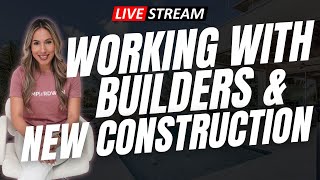 How to Work with Builders and New Construction as a Real Estate Agent