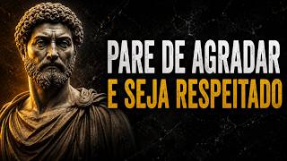 Não Tente AGRADAR as Pessoas — Deixe ELAS SENTIREM a sua PRESENÇA | Estoicismo | Sabedoria Estoica