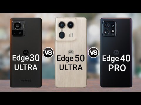 Moto Edge 30 Ultra Vs Moto Edge 50 Ultra Vs Moto Edge 40 Pro