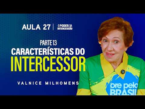 The Power of Intercession - Lesson 27 | Valnice Milhomens