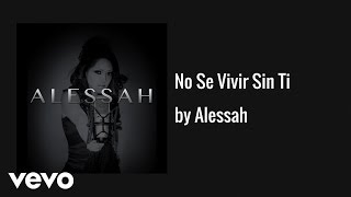 Alessah - No Se Vivir Sin Ti (AUDIO)
