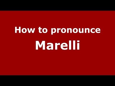 How to pronounce Marelli (Italian/Italy) - PronounceNames.com
