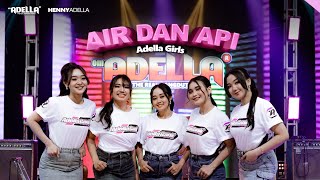 Download lagu AIR DAN API - Adella Girls - OM ADELLA mp3 Download lagu AIR DAN API - Adella Girls - OM ADELLA mp3