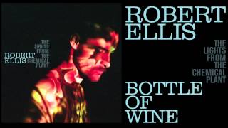 Robert Ellis - Bottle Of Wine - [Audio Stream]
