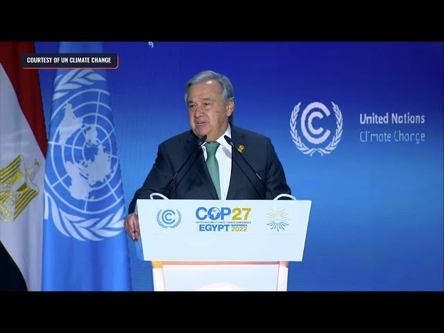 COP27: We’re on a highway to climate hell, UN chief says