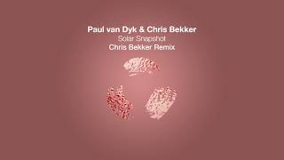 Paul van Dyk &amp; Chris Bekker - Solar Snapshot (Chris Bekker Remix)