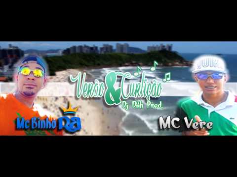 MC BINHO RB E MC VERE - VERÃO&CURTIÇÃO (DJ DIIH PROD.)  LANÇAMENTO 2014